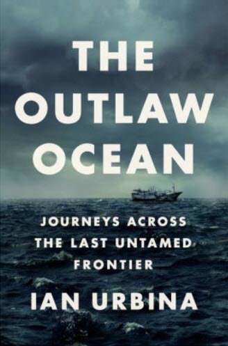 The Outlaw Ocean: Journeys across the last untamed frontier